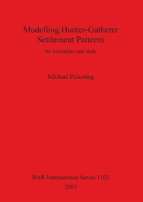 Modelling Hunter-Gatherer Settlement Patterns(English, Paperback, Pickering Michael)