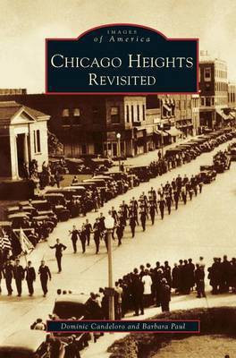 Chicago Heights Revisited(English, Hardcover, Candelero Dominic)