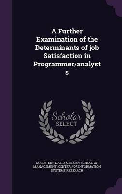 A Further Examination of the Determinants of job Satisfaction in Programmer/analysts(English, Hardcover, Goldstein David K)