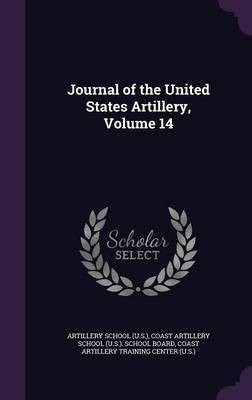 Journal of the United States Artillery, Volume 14(English, Hardcover, unknown)