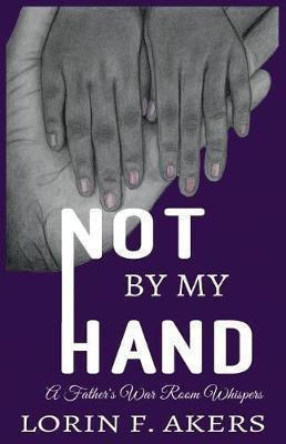 Not By My Hand(English, Paperback, Akers Lorin F)