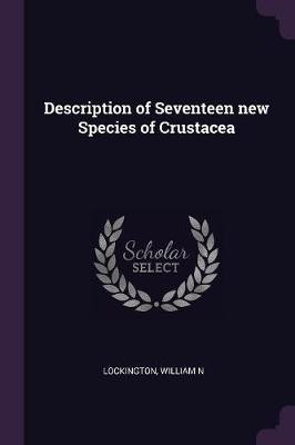 Description of Seventeen new Species of Crustacea(English, Paperback, Lockington William N)