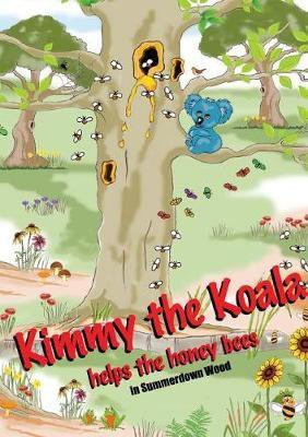 Kimmy the Koala Helps the Honey Bees in Summertown Wood(English, Paperback, Swan Graham)
