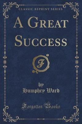 A Great Success (Classic Reprint)(English, Paperback, Ward Humphry)