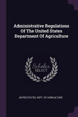 Administrative Regulations Of The United States Department Of Agriculture(English, Paperback, unknown)