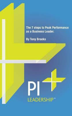 PI Leadership: The 7 Steps to Peak Performance as a Business Leader 2015(English, Paperback, Brooks Tony)