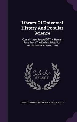Library Of Universal History And Popular Science(English, Hardcover, Clare Israel Smith)