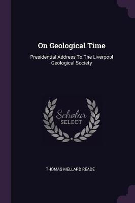 On Geological Time(English, Paperback, Reade Thomas Mellard)