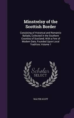 Minstrelsy of the Scottish Border(English, Hardcover, Scott Walter Sir)