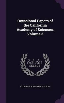 Occasional Papers of the California Academy of Sciences, Volume 3(English, Hardcover, unknown)