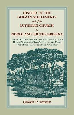 History of the German Settlements and of the Lutheran Church in North and South Carolina(English, Paperback, Bernheim Gotthardt Dellmann)