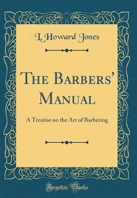 The Barbers' Manual(English, Hardcover, Jones L. Howard)