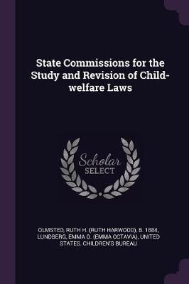State Commissions for the Study and Revision of Child-welfare Laws(English, Paperback, Olmsted Ruth H B 1884)
