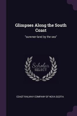 Glimpses Along the South Coast(English, Paperback, unknown)
