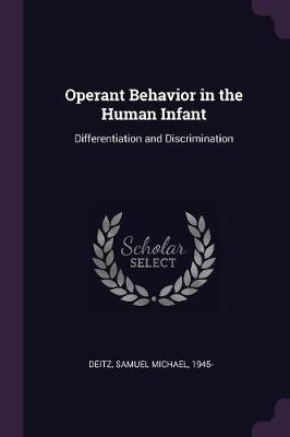 Operant Behavior in the Human Infant(English, Paperback, Deitz Samuel Michael)