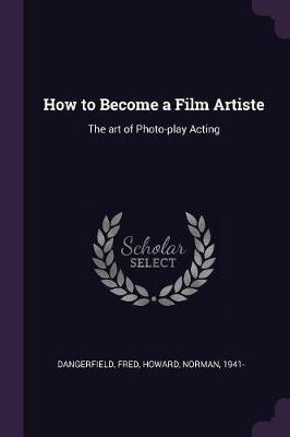 How to Become a Film Artiste(English, Paperback, Dangerfield Fred)