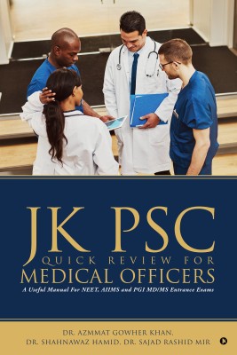 Jk Psc Quick Review for Medical Officers(English, Paperback, Dr Azmmat Gowher Khan, Dr Shahnawaz Hamid, Dr Sajad Rashid Mir)