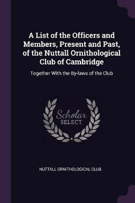 A List of the Officers and Members, Present and Past, of the Nuttall Ornithological Club of Cambridge(English, Paperback, unknown)