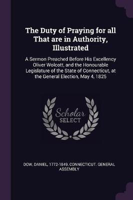 The Duty of Praying for all That are in Authority, Illustrated(English, Paperback, Dow Daniel)