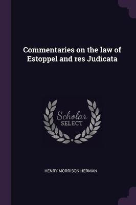 Commentaries on the law of Estoppel and res Judicata(English, Paperback, Herman Henry Morrison)
