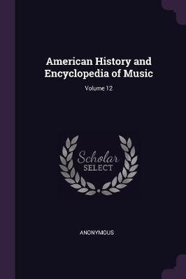 American History and Encyclopedia of Music; Volume 12(English, Paperback, Anonymous)