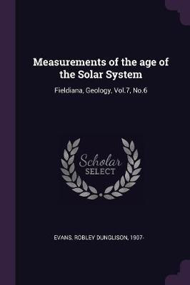 Measurements of the age of the Solar System(English, Paperback, Evans Robley Dunglison)
