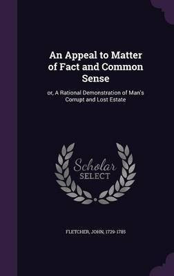 An Appeal to Matter of Fact and Common Sense(English, Hardcover, Fletcher John)