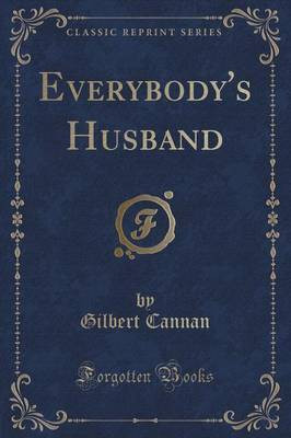 Everybody's Husband (Classic Reprint)(English, Paperback, Cannan Gilbert)