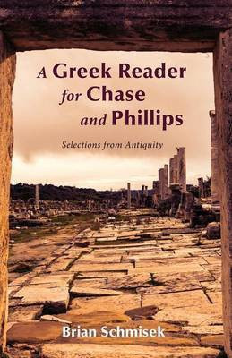 A Greek Reader for Chase and Phillips(English, Paperback, Schmisek Brian)