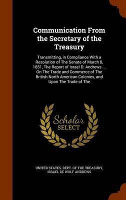 Communication From the Secretary of the Treasury(English, Hardcover, unknown)