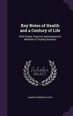 Key Notes of Health and a Century of Life(English, Hardcover, Scott Charles Winfield)