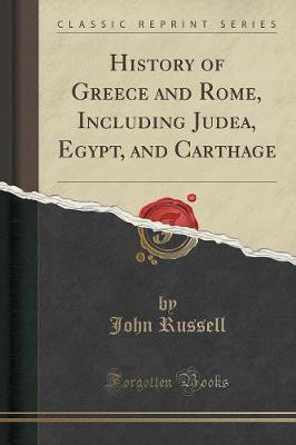 History of Greece and Rome, Including Judea, Egypt, and Carthage (Classic Reprint)(English, Paperback, Russell John)