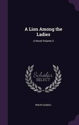 A Lion Among the Ladies(English, Hardcover, Gaskell Philip Professor)