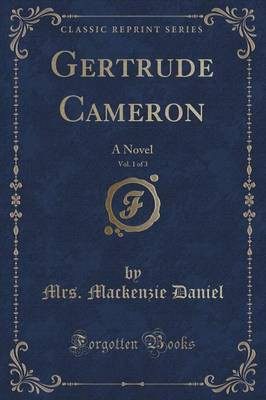 Gertrude Cameron, Vol. 1 of 3(English, Paperback, Daniel Mrs. Mackenzie)