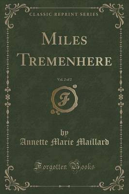 Miles Tremenhere, Vol. 2 of 2 (Classic Reprint)(English, Paperback, Maillard Annette Marie)