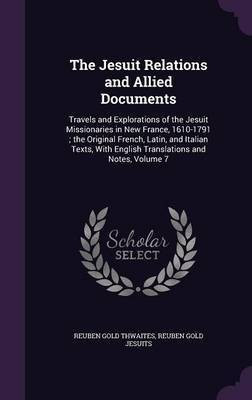 The Jesuit Relations and Allied Documents(English, Hardcover, Thwaites Reuben Gold)