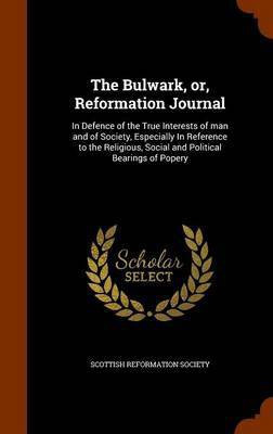 The Bulwark, or, Reformation Journal(English, Hardcover, unknown)