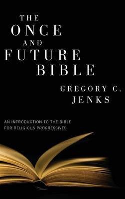 The Once and Future Bible(English, Hardcover, Jenks Gregory C)