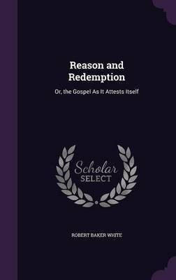 Reason and Redemption(English, Hardcover, White Robert Baker)