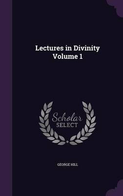 Lectures in Divinity Volume 1(English, Hardcover, Hill George)