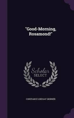 Good-Morning, Rosamond!(English, Hardcover, Skinner Constance Lindsay)