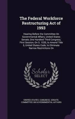 The Federal Workforce Restructuring Act of 1993(English, Hardcover, unknown)
