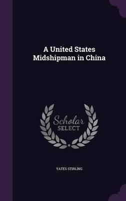 A United States Midshipman in China(English, Hardcover, Stirling Yates)