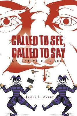 Called to See, Called to Say; Narrative of a Seer(English, Paperback, Avery James L)