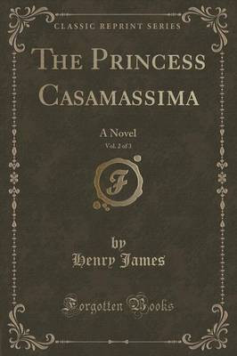 The Princess Casamassima, Vol. 2 of 3(English, Paperback, James Henry)