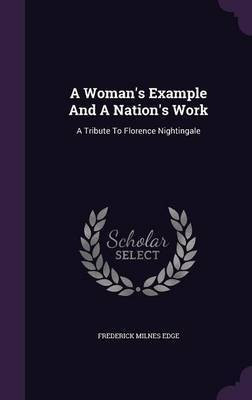 A Woman's Example And A Nation's Work(English, Hardcover, Edge Frederick Milnes)