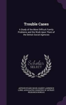 Trouble Cases(English, Hardcover, Wood Arthur Evans)