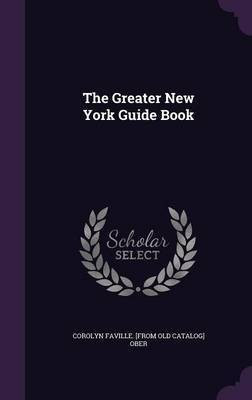The Greater New York Guide Book(English, Hardcover, Ober Corolyn Faville)