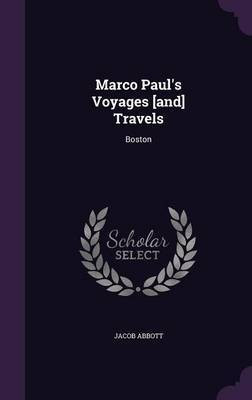 Marco Paul's Voyages [and] Travels(English, Hardcover, Abbott Jacob)