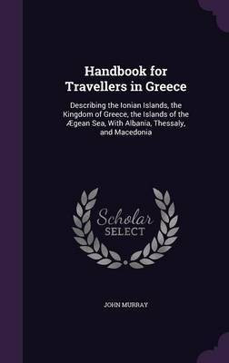 Handbook for Travellers in Greece(English, Hardcover, Murray John)